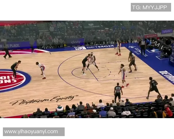 篮网与活塞精彩对决全场回放重温比赛瞬间与精彩时刻分析